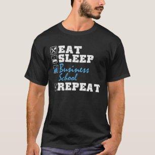 Eat Sleep Business School Business Administration T-Shirt