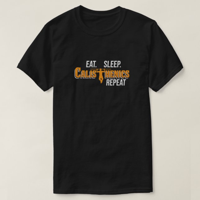 Eat Sleep Calisthenics Repeat Pullup Training T-Shirt (Design Front)