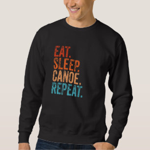 Eat Sleep Canoe Repeat Vintage Funny Boat Boating Sweatshirt