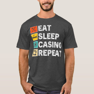 Eat Sleep Casino Repeat, Gambling Poker Card Game  T-Shirt