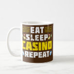 Eat Sleep Casino Repeat Gambling Poker  Coffee Mug<br><div class="desc">Eat Sleep Casino Repeat Gambling Poker Gift. Perfect gift for your dad,  mum,  papa,  men,  women,  friend and family members on Thanksgiving Day,  Christmas Day,  Mothers Day,  Fathers Day,  4th of July,  1776 Independent day,  Veterans Day,  Halloween Day,  Patrick's Day</div>