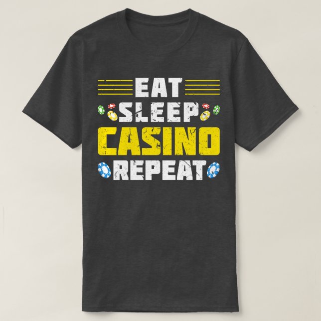 Eat Sleep Casino Repeat Gambling Poker T-Shirt (Design Front)