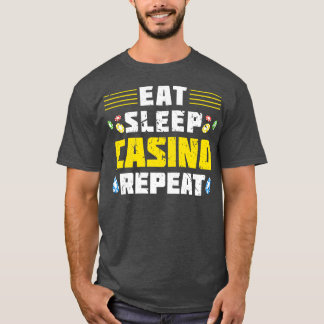 Eat Sleep Casino Repeat Gambling Poker T-Shirt