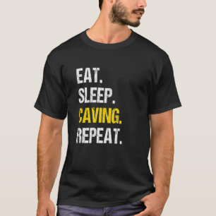 Eat Sleep Cave Repeat Caver Speleology Spelunking  T-Shirt