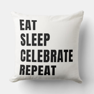 Eat sleep celebrate repeat cushion