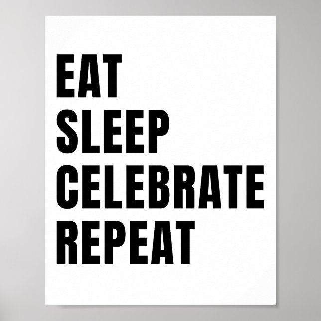 Eat sleep celebrate repeat poster (Front)
