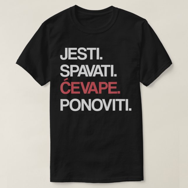 Eat Sleep Cevape Repeat in Croatian  T-Shirt (Design Front)