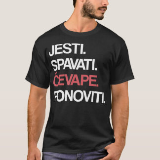 Eat Sleep Cevape Repeat in Croatian T-Shirt