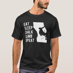 Eat Sleep Chalk Climb Repeat Climber Sport Climbin T-Shirt