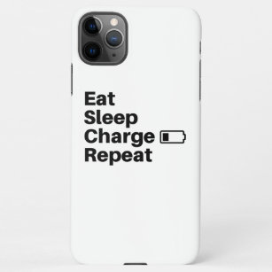 Eat sleep charge repeat iPhone 11Pro max case