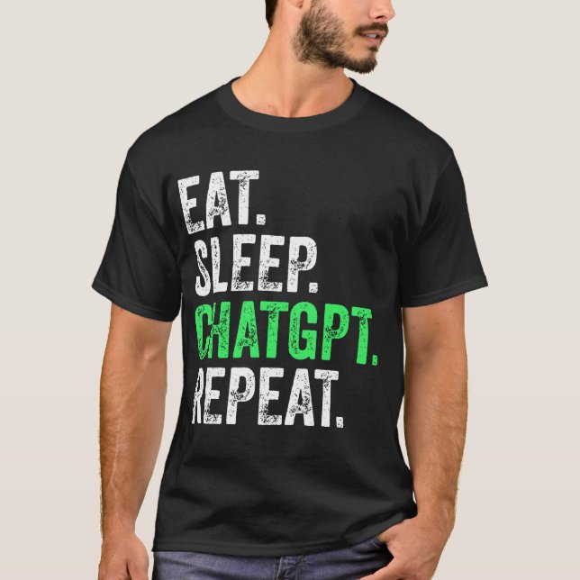 Eat Sleep Chatgpt Repeat T-Shirt (Front)