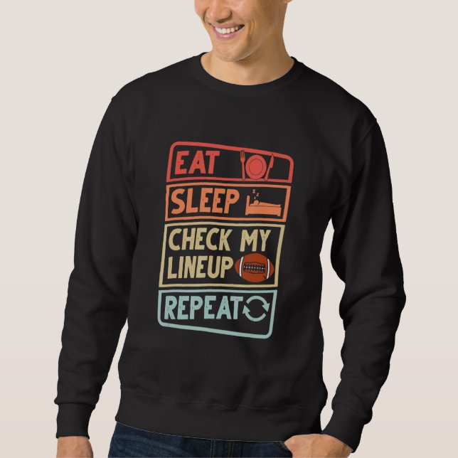 Eat Sleep Check my Lineup Repeat Football Men Wome Sweatshirt (Front)