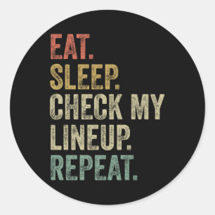 Eat Sleep Check My Lineup Repeat Funny Fantasy Foo Classic Round Sticker