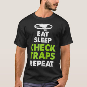 Eat Sleep Check Traps Repeat Animal Trapper Huntin T-Shirt