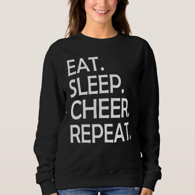 Eat Sleep Cheer Repeat Cheerleader Cheering Squad  Sweatshirt (Front)