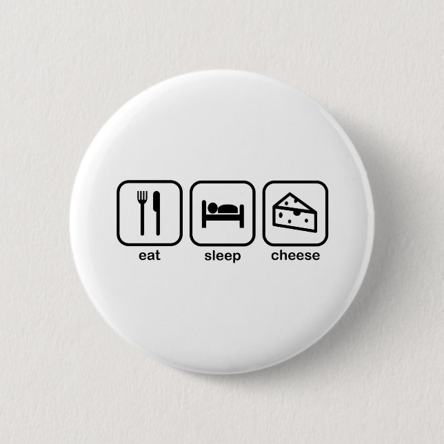 Eat Sleep Cheese 6 Cm Round Badge (Front)