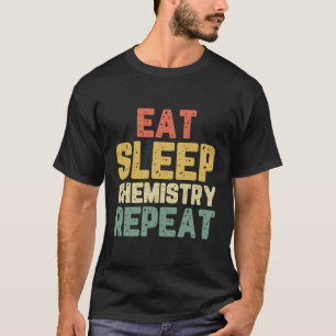 Eat Sleep Chemistry Cool Funny Chemist Gift Retro  T-Shirt
