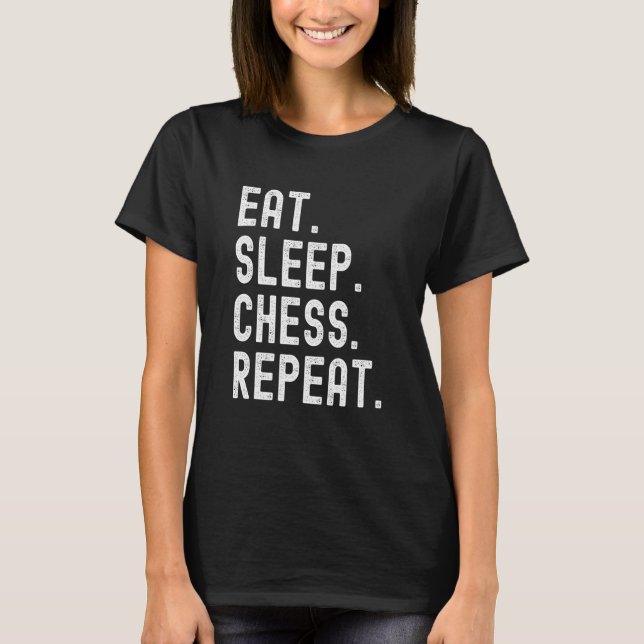 Eat Sleep Chess Repeat Funny Chess Player T-Shirt (Front)