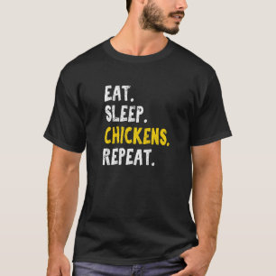 Eat Sleep Chickens Repeat Chicken Chicken Farmer T-Shirt