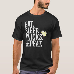 Eat Sleep Chicks Repeat Chicken Lover T-Shirt