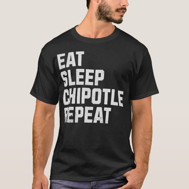 Eat Sleep Chipotle Repeat Fan Player T-Shirt (Front)