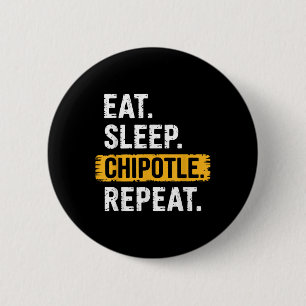 Eat Sleep Chipotle Repeat Vintage Funny Chipotle L 6 Cm Round Badge
