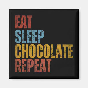 EAT SLEEP CHOCOLATE REPEAT MAGNET