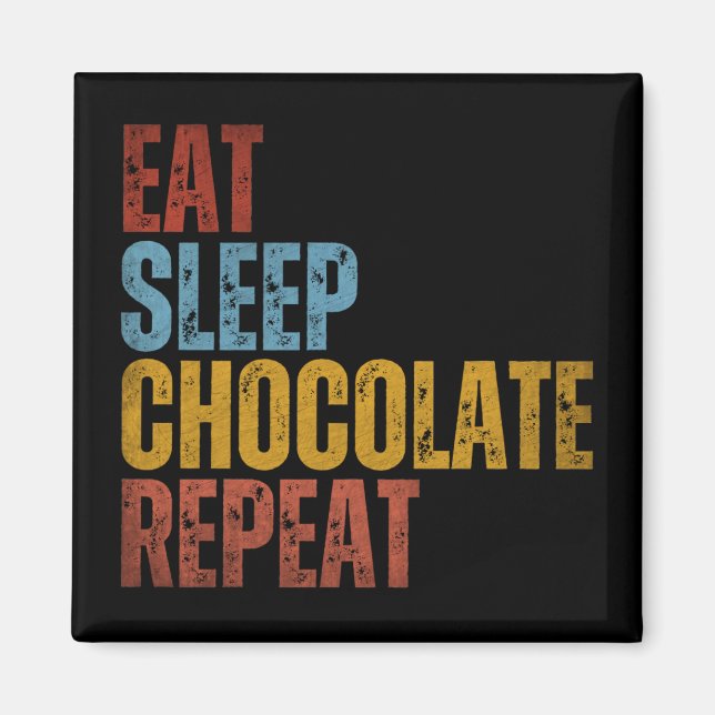 EAT SLEEP CHOCOLATE REPEAT MAGNET (Front)
