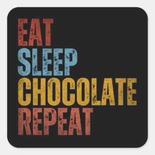 EAT SLEEP CHOCOLATE REPEAT SQUARE STICKER