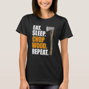 Eat Sleep Chop Wood Carpenter Woodworking Carpentr T-Shirt