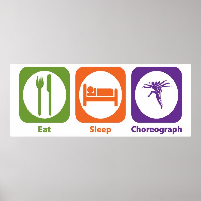 Eat Sleep Choreograph Poster (Front)