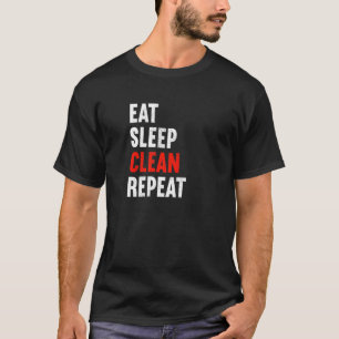 Eat Sleep Clean Repeat Janitor Caretaker Cleaner   T-Shirt