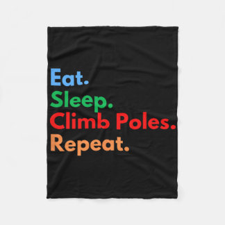 Eat Sleep Climb Poles Repeat For Pole Climbing Lov Fleece Blanket