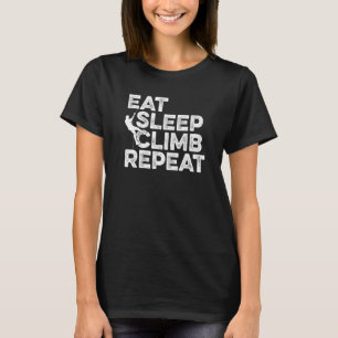 Eat Sleep Climb Repeat Climbing Bouldering Rock Cl T-Shirt