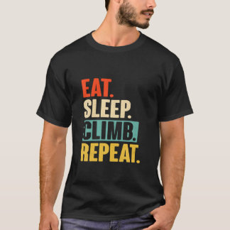 Eat Sleep Climb Repeat - Funny Retro Vintage Climb T-Shirt