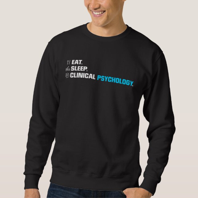 Eat Sleep Clinical Psychology School Psychologist  Sweatshirt (Front)