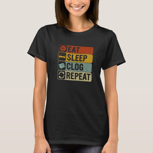 Eat Sleep Clog Repeat Retro 60s 70s Clogging T-Shirt (Front)