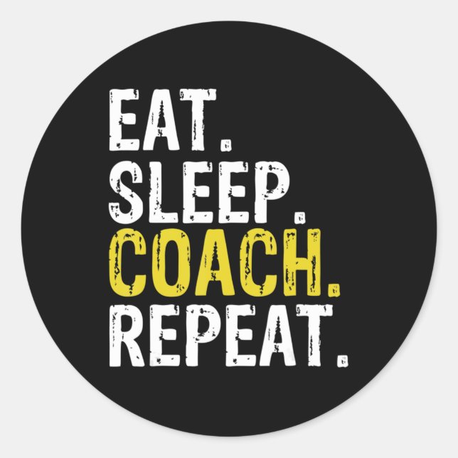 Eat Sleep Coach Repeat Gift  Classic Round Sticker (Front)