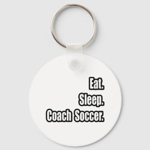 Eat. Sleep. Coach Soccer. Key Ring