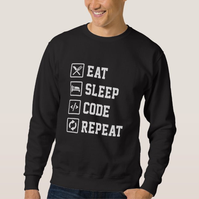 Eat Sleep Code Repeat Coder Programmer Software De Sweatshirt (Front)