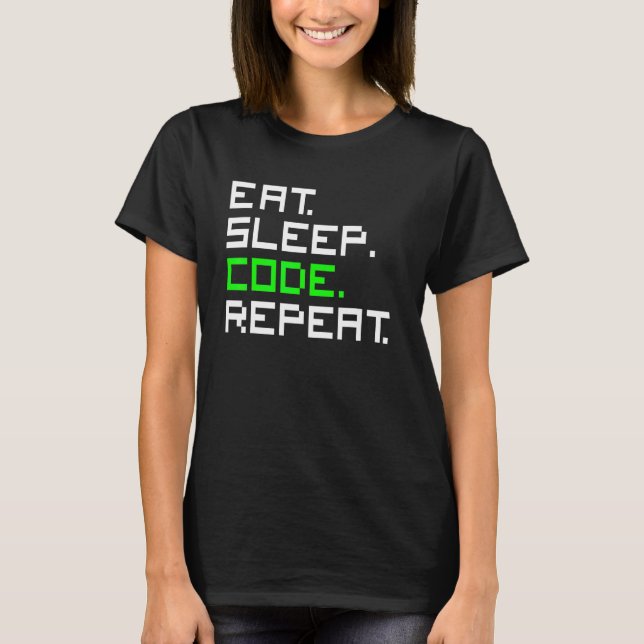 Eat Sleep Code Repeat Coding Coder Programmer T-Shirt (Front)