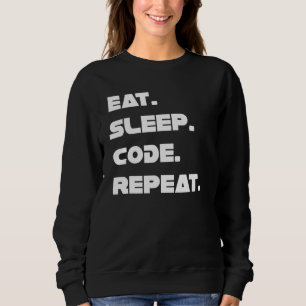 Eat Sleep Code Repeat Live Of A Programmer Coding  Sweatshirt