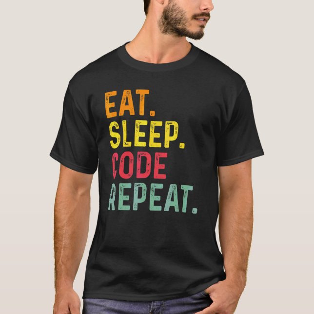 Eat Sleep Code Repeat  Programming Coding 2 T-Shirt (Front)