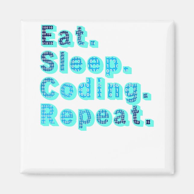 Eat Sleep Coding Repeat - Funny Tech Humour Magnet (Front)