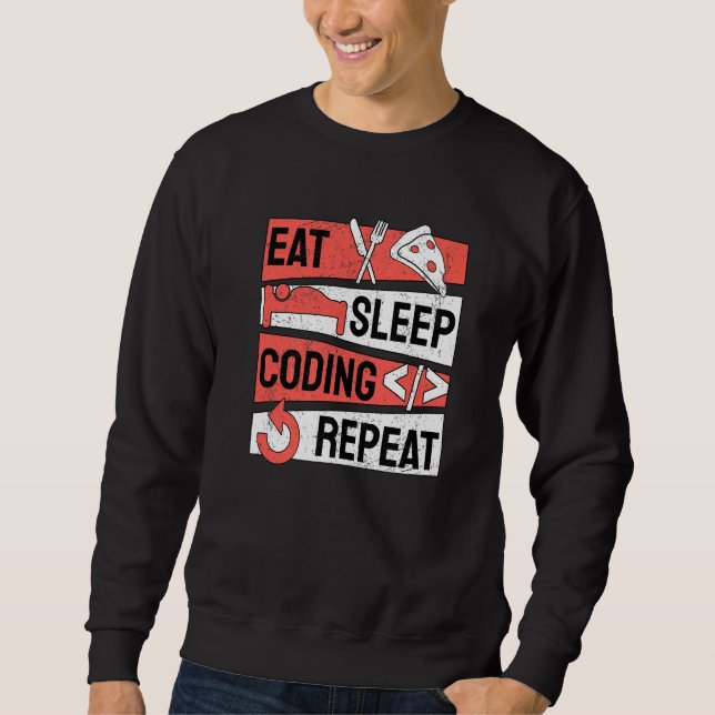 Eat Sleep Coding Repeat Programmer Programming   Sweatshirt (Front)