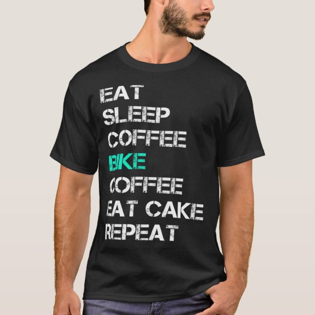 Eat Sleep Coffee Bike Coffee Eat Cake Repeat Cycli T-Shirt (Front)