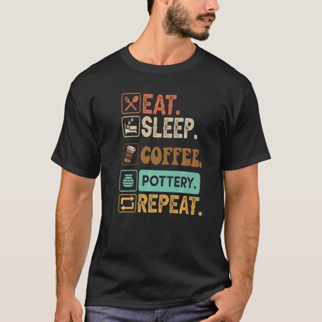 Eat Sleep Coffee Pottery Repeat Premium T-Shirt (Front)