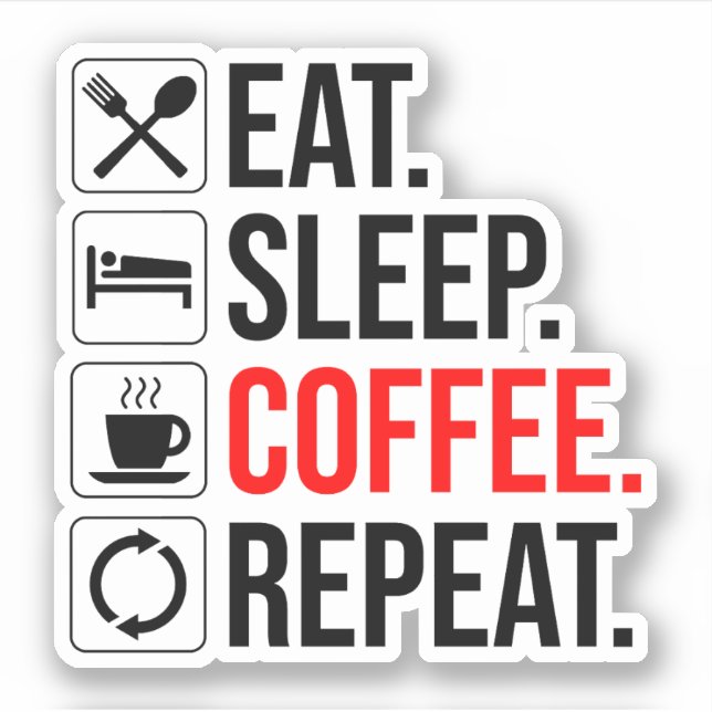 Eat. Sleep. Coffee. Repeat (Front)