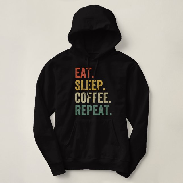 Eat Sleep Coffee Repeat Funny Caffeine Drinker Lov Hoodie (Design Front)