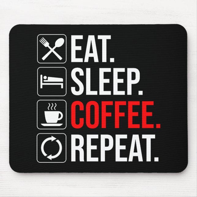 Eat. Sleep. Coffee. Repeat Mouse Pad (Front)